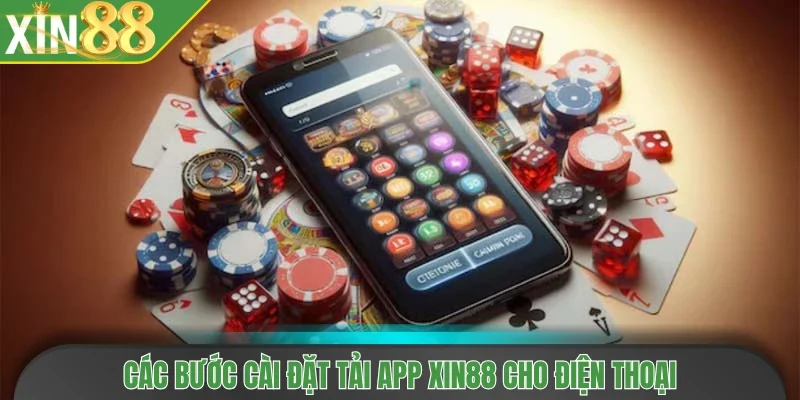 Các bước cài đặt tải app Xin88 cho điện thoại