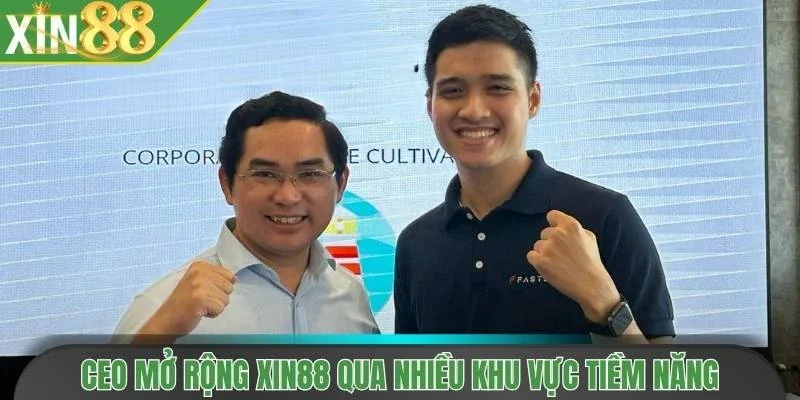 CEO mở rộng Xin88 qua nhiều khu vực tiềm năng