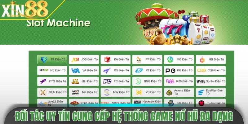Đối tác uy tín cung cấp hệ thống game nổ hũ đa dạng