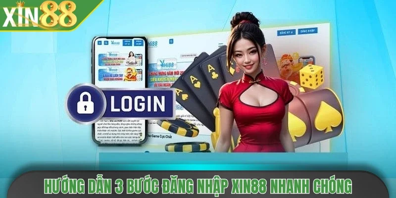 Hướng dẫn 3 bước đăng nhập Xin88 nhanh chóng